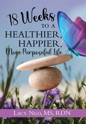 18 settimane per una vita più sana, felice e piena di obiettivi - 18 Weeks to a Healthier, Happier, More Purposeful Life