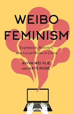 Femminismo Weibo: Espressione, attivismo e social media in Cina - Weibo Feminism: Expression, Activism, and Social Media in China