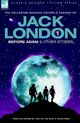 Jack London 1 - Prima di Adamo e altre storie - Jack London 1 - Before Adam & Other Stories