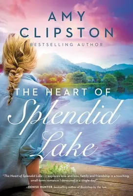 Il cuore di Splendid Lake: Un dolce romanzo - The Heart of Splendid Lake: A Sweet Romance