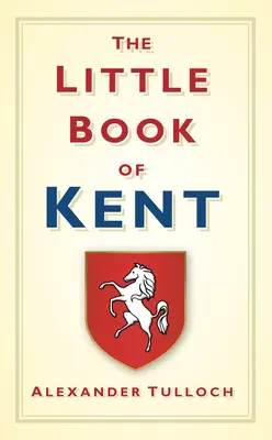 Il piccolo libro del Kent - The Little Book of Kent