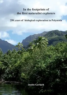 Sulle orme dei primi esploratori naturalisti: 250 anni di esplorazioni biologiche in Polinesia - In the footprints of the first naturalist explorers: 250 years of biological exploration in Polynesia
