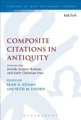 Citazioni composite nell'antichità: Volume 1: usi ebraici, greco-romani e paleocristiani - Composite Citations in Antiquity: Volume One: Jewish, Graeco-Roman, and Early Christian Uses