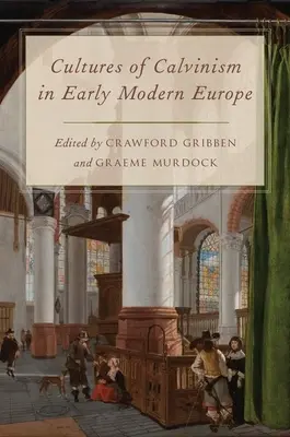 Culture del calvinismo nella prima Europa moderna - Cultures of Calvinism in Early Modern Europe