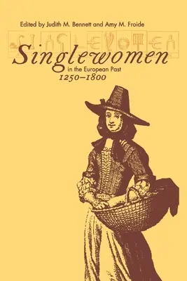 Le donne sole nel passato europeo, 1250-1800 - Singlewomen in the European Past, 1250-1800