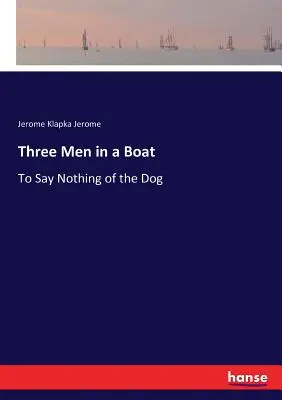 Tre uomini in barca: Per non parlare del cane - Three Men in a Boat: To Say Nothing of the Dog