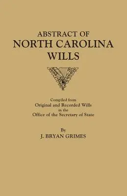 Estratto dei testamenti della Carolina del Nord [16363-1760]: Compilato dai testamenti originali e registrati nell'Ufficio del Segretario di Stato. - Abstract of North Carolina Wills [16363-1760]: Compiled from Original and Recorded Wills in the Office of the Secretary of States