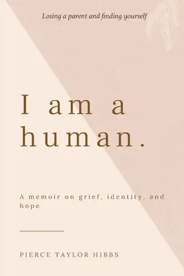 Io sono un umano: Un libro di memorie sul dolore, l'identità e la speranza - I Am a Human: A Memoir on Grief, Identity, and Hope