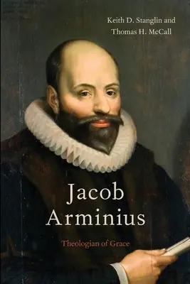 Jacob Arminius: teologo della grazia - Jacob Arminius: Theologian of Grace