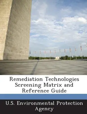 Matrice di screening delle tecnologie di bonifica e guida di riferimento - Remediation Technologies Screening Matrix and Reference Guide