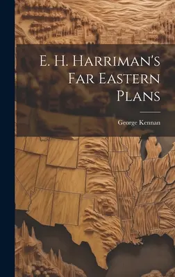 E. I piani di Harriman per l'Estremo Oriente - E. H. Harriman's Far Eastern Plans