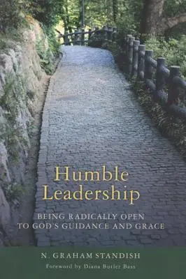 Leadership umile: Essere radicalmente aperti alla guida e alla grazia di Dio - Humble Leadership: Being Radically Open to God's Guidance and Grace