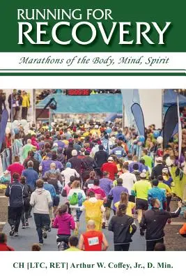 Correre per recuperare: Maratone del corpo, della mente e dello spirito - Running for Recovery: Marathons of the Body, Mind, Spirit