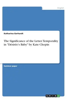 Il significato della lettera. La temporalità ne Il bambino di Dsire di Kate Chopin - The Significance of the Letter. Temporality in Dsire's Baby by Kate Chopin
