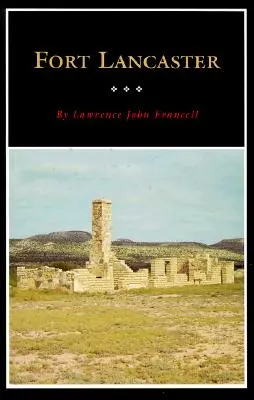 Fort Lancaster: Sentinella di frontiera del Texas, volume 13 - Fort Lancaster: Texas Frontier Sentinel Volume 13