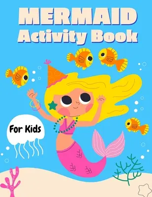 Libro di attività sulle sirene per bambini: Libro di attività sulla sirena per bambine, come disegnare una sirena, pennarello punto a punto - Mermaid Activity Book for Kids: Mermaid Activity Book for Girls, How to Draw Mermaid Book, Dot to Dot Marker