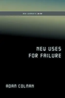 Nuovi usi del fallimento: Ben Lerner 10:04 (...Afterwords) - New Uses for Failure: Ben Lerner's 10:04 (...Afterwords)