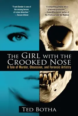 La ragazza dal naso storto: Una storia di omicidio, ossessione e arte forense - The Girl with the Crooked Nose: A Tale of Murder, Obsession, and Forensic Artistry