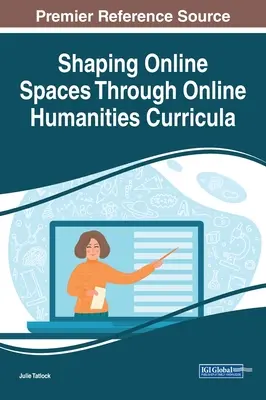 Dare forma agli spazi online attraverso i curricula umanistici online - Shaping Online Spaces Through Online Humanities Curricula