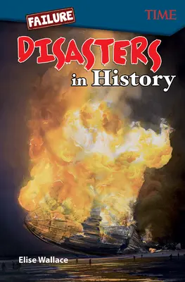 Il fallimento: I disastri nella storia: I disastri nella storia - Failure: Disasters In History: Disasters In History