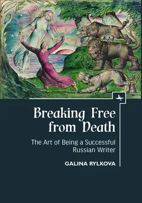 Liberarsi dalla morte: L'arte di essere uno scrittore russo di successo - Breaking Free from Death: The Art of Being a Successful Russian Writer