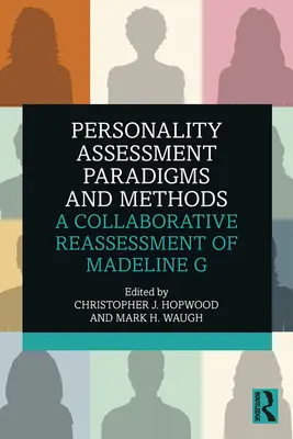 Paradigmi e metodi di valutazione della personalità: Una rivalutazione collaborativa di Madeline G. - Personality Assessment Paradigms and Methods: A Collaborative Reassessment of Madeline G