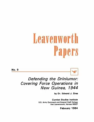 Difendere il Driniumor: Operazioni della forza di copertura nella Nuova Guinea, 1944 - Defending the Driniumor: Covering Force Operations in the New Guinea, 1944