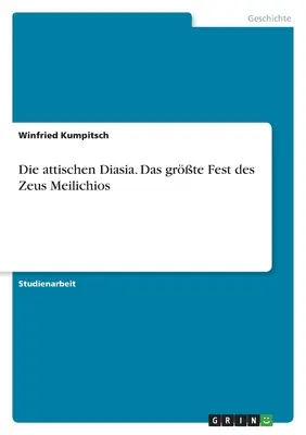 Die attischen Diasia. La grande festa di Zeus Meilichios - Die attischen Diasia. Das grte Fest des Zeus Meilichios