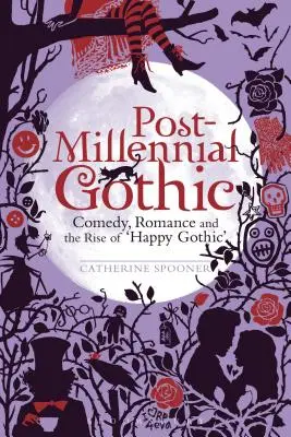 Gotico post-millenario: Commedia, romanticismo e l'ascesa del gotico felice - Post-Millennial Gothic: Comedy, Romance and the Rise of Happy Gothic
