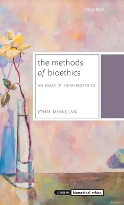 I metodi della bioetica: Un saggio di meta-bioetica - The Methods of Bioethics: An Essay in Meta-Bioethics