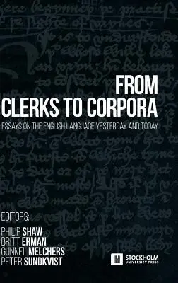Dai commessi ai corpora: saggi sulla lingua inglese di ieri e di oggi - From Clerks to Corpora: essays on the English language yesterday and today
