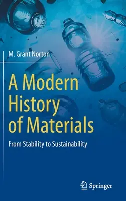 Storia moderna dei materiali: Dalla stabilità alla sostenibilità - A Modern History of Materials: From Stability to Sustainability