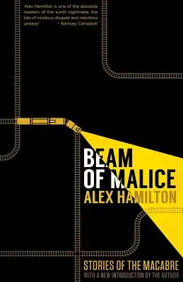 Raggio di malizia: Quindici storie brevi e oscure - Beam of Malice: Fifteen Short, Dark Stories