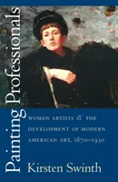 Professioniste della pittura: Le donne artiste e lo sviluppo dell'arte americana moderna, 1870-1930 - Painting Professionals: Women Artists and the Development of Modern American Art, 1870-1930