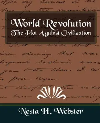 La rivoluzione mondiale: il complotto contro la civiltà (Nuova edizione) - World Revolution the Plot Against Civilization (New Edition)