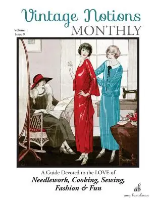 Vintage Notions Monthly - Numero 9: Una guida dedicata all'amore per il ricamo, la cucina, il cucito, la moda e il divertimento - Vintage Notions Monthly - Issue 9: A Guide Devoted to the Love of Needlework, Cooking, Sewing, Fasion & Fun