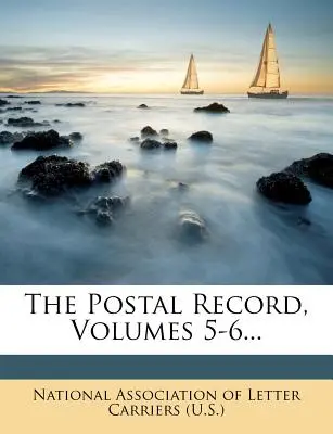 Il Postal Record, volumi 5-6... - The Postal Record, Volumes 5-6...