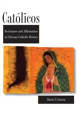 Cattolici: resistenza e affermazione nella storia cattolica chicana - Catlicos: Resistance and Affirmation in Chicano Catholic History