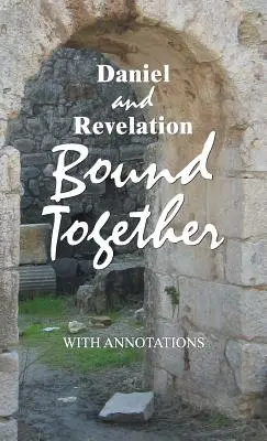 Daniele e Apocalisse rilegati insieme: Con annotazioni - Daniel and Revelation Bound Together: With Annotations