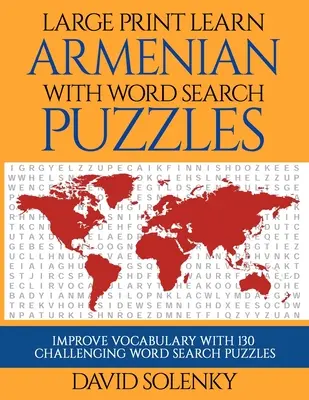 Imparare l'armeno con i puzzle per la ricerca delle parole: Imparare il vocabolario della lingua armena con i puzzle di ricerca di parole facili da leggere - Large Print Learn Armenian with Word Search Puzzles: Learn Armenian Language Vocabulary with Challenging Easy to Read Word Find Puzzles