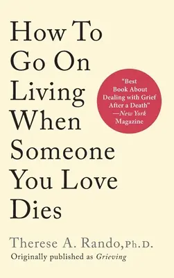 Come continuare a vivere quando qualcuno che ami muore - How To Go On Living When Someone You Love Dies