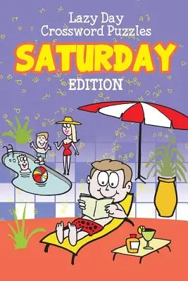 Cruciverba del giorno pigro: Edizione del sabato - Lazy Day Crossword Puzzles: Saturday Edition