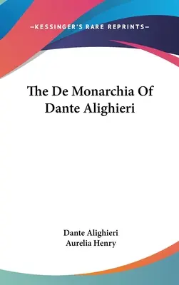 Il De Monarchia di Dante Alighieri - The De Monarchia Of Dante Alighieri