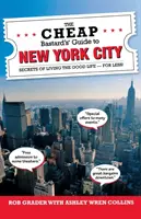 La guida del bastardo economico a New York: I segreti per vivere la bella vita - a meno! - The Cheap Bastard's Guide to New York City: Secrets of Living the Good Life - For Less!