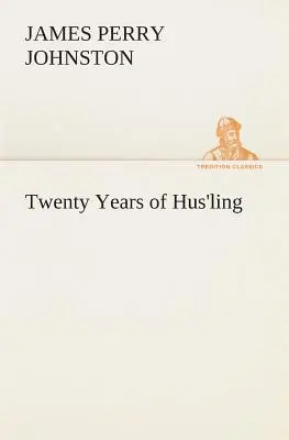 Vent'anni di Hus'ling (Johnston J. P. (James Perry)) - Twenty Years of Hus'ling (Johnston J. P. (James Perry))