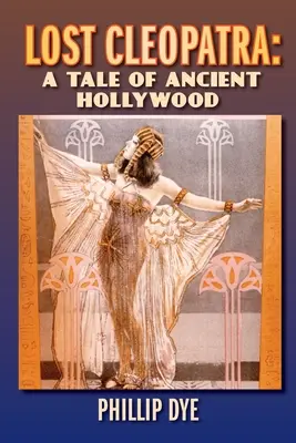 Cleopatra perduta: una storia di Hollywood antica - Lost Cleopatra: A Tale of Ancient Hollywood
