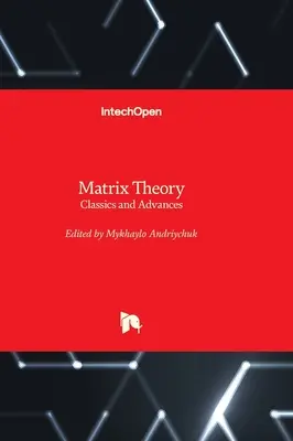 Teoria delle matrici - Classici e progressi - Matrix Theory - Classics and Advances