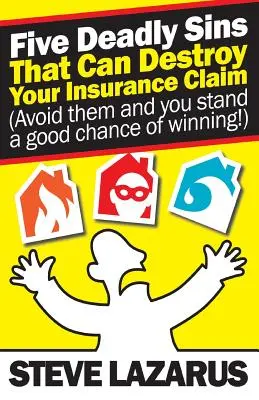 Cinque peccati capitali che possono distruggere la vostra richiesta di risarcimento assicurativo: (evitateli e avrete buone probabilità di vincere) - Five Deadly Sins That Can Destroy Your Insurance Claim: (Avoid them and you stand a good chance of winning)