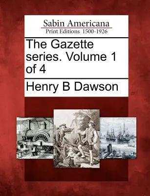La serie Gazette. Volume 1 di 4 - The Gazette Series. Volume 1 of 4