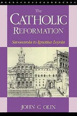 La Riforma Cattolica: Da Savonarola a Sant'Ignazio Loyola. - The Catholic Reformation: Savonarola to St. Ignatius Loyola.